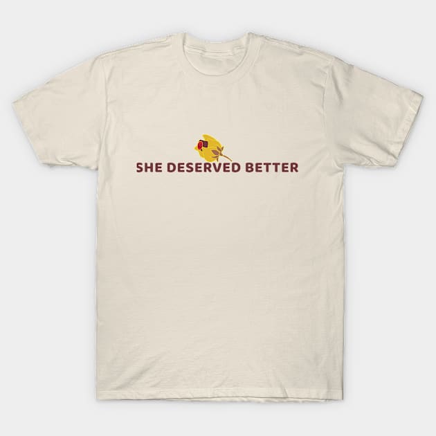 Rose Deserved Better (Brown) T-Shirt by Manic Pixie Dust